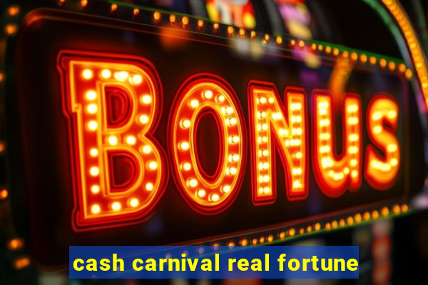 cash carnival real fortune